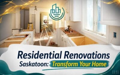 Residential Renovations Saskatoon: Transform Your Home